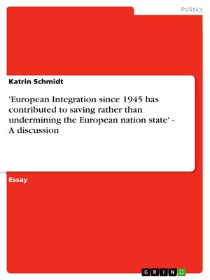 cover image of 'European Integration since 1945 has contributed to saving rather than undermining the European nation state'--A discussion